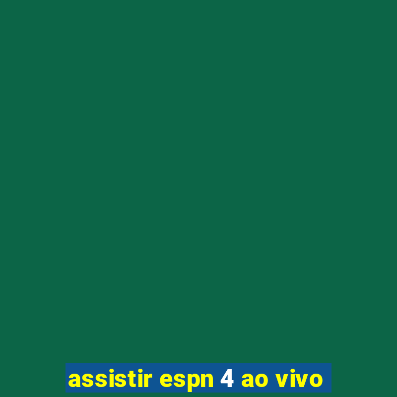 assistir espn 4 ao vivo